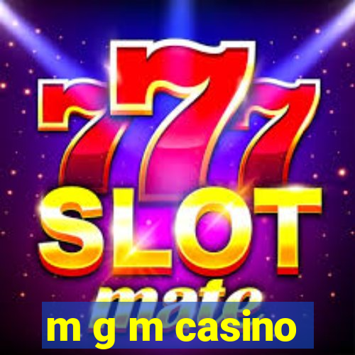 m g m casino