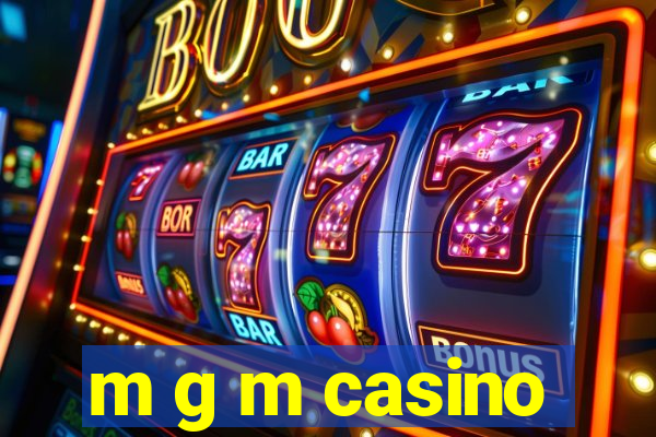 m g m casino