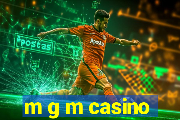 m g m casino