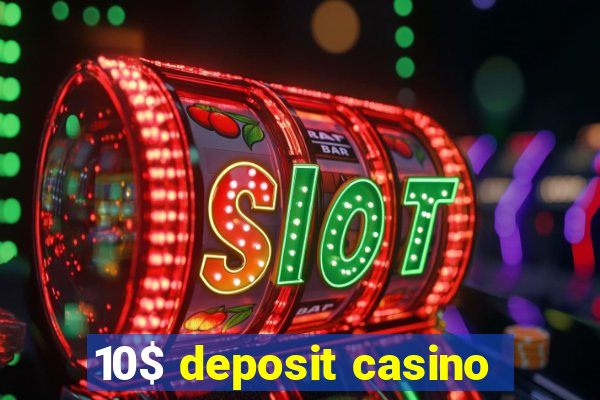 10$ deposit casino