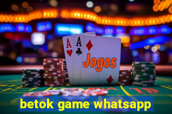 betok game whatsapp