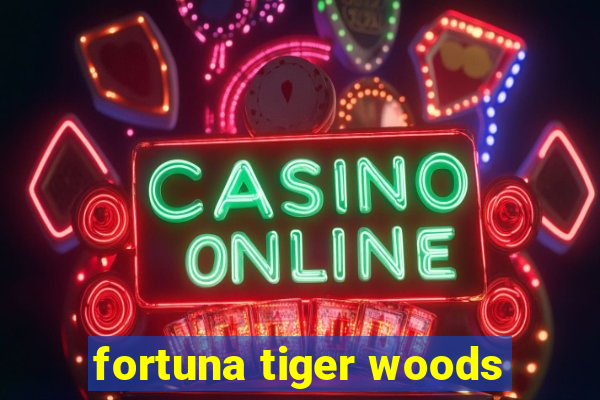 fortuna tiger woods