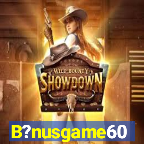 B?nusgame60