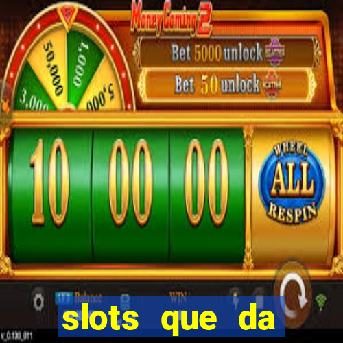 slots que da dinheiro no cadastro