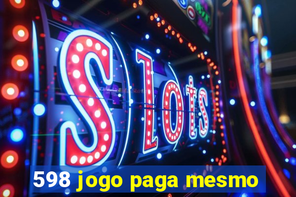 598 jogo paga mesmo