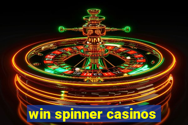 win spinner casinos