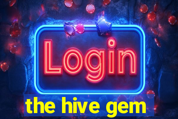 the hive gem