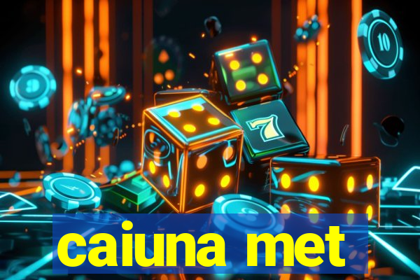 caiuna met