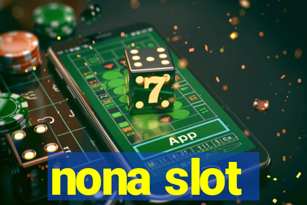 nona slot