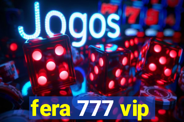 fera 777 vip