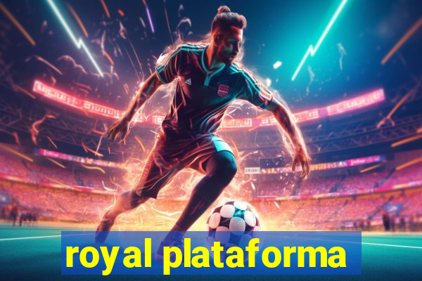 royal plataforma