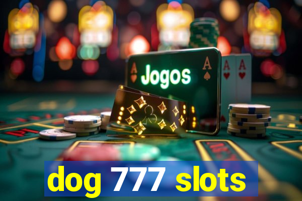 dog 777 slots