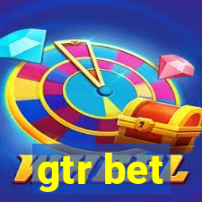 gtr bet