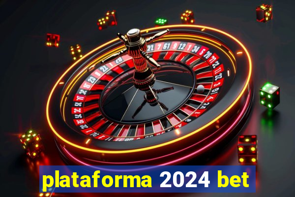 plataforma 2024 bet