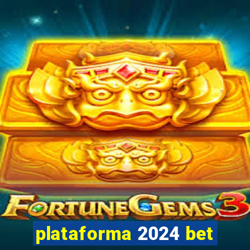 plataforma 2024 bet