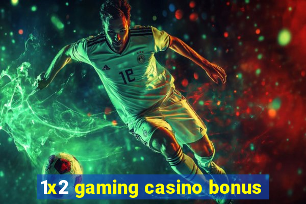 1x2 gaming casino bonus