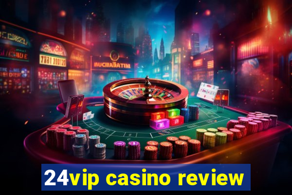 24vip casino review