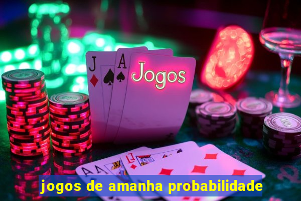 jogos de amanha probabilidade