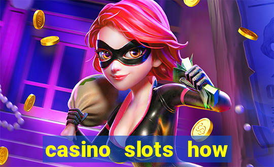 casino slots how to win