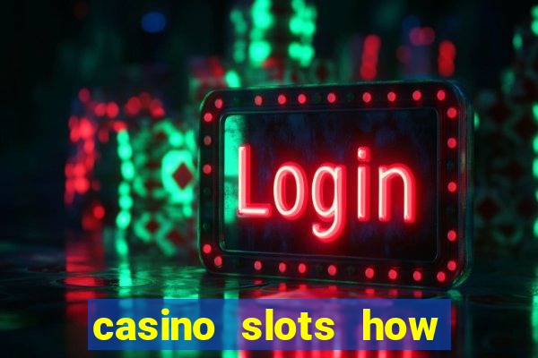 casino slots how to win