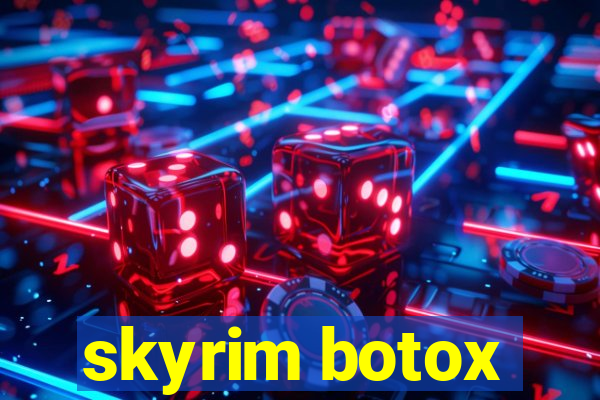 skyrim botox