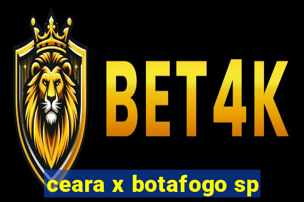 ceara x botafogo sp