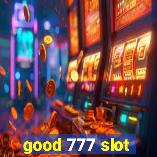 good 777 slot