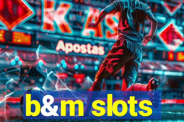 b&m slots