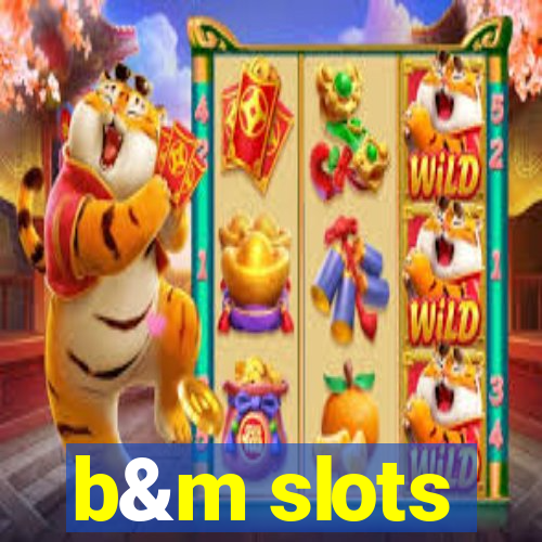 b&m slots