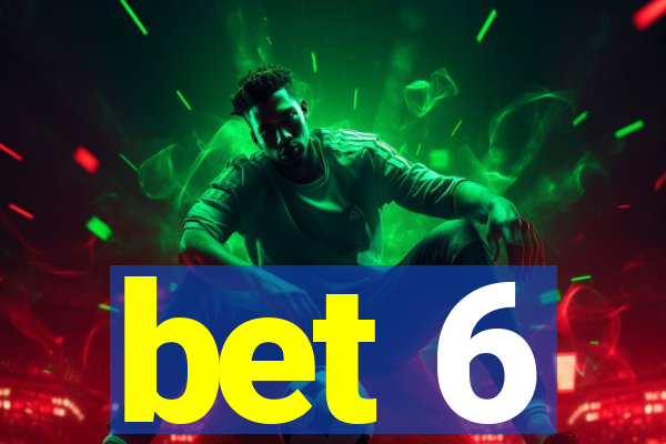 bet 6