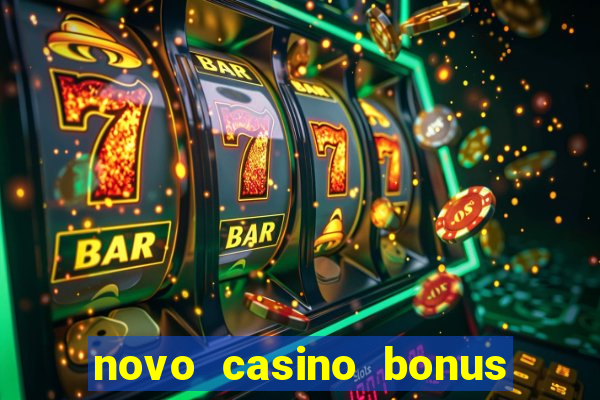 novo casino bonus sem deposito