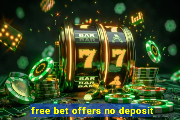 free bet offers no deposit