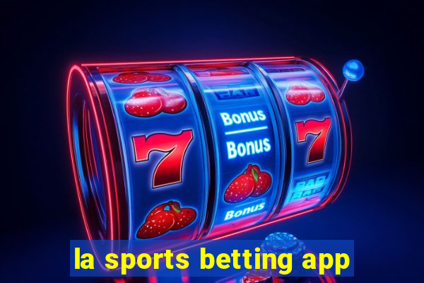 la sports betting app