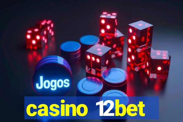 casino 12bet