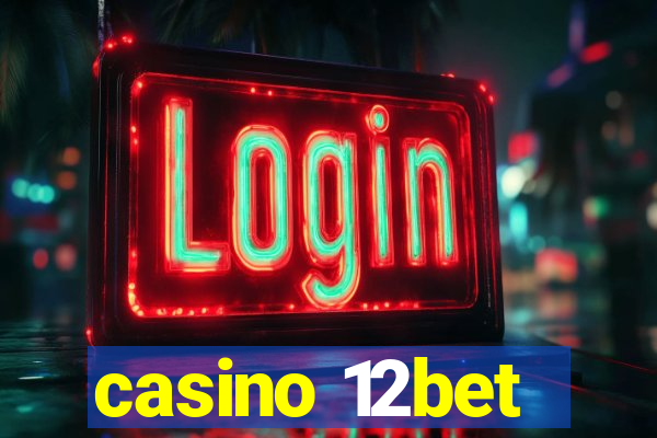 casino 12bet