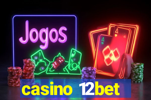 casino 12bet