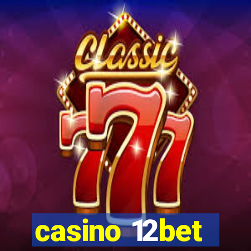 casino 12bet