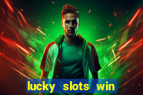 lucky slots win real cash paytm