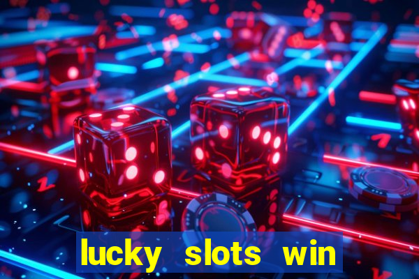 lucky slots win real cash paytm