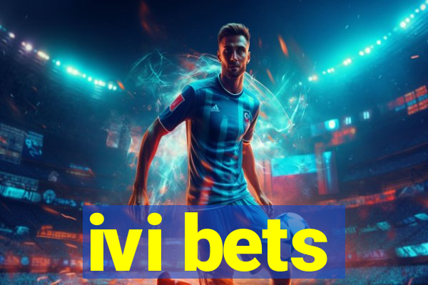 ivi bets