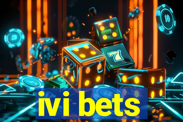 ivi bets