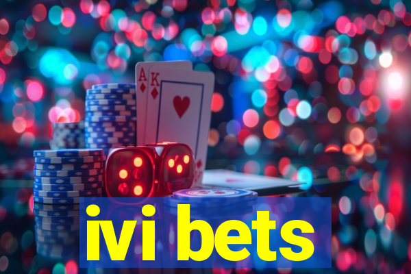 ivi bets