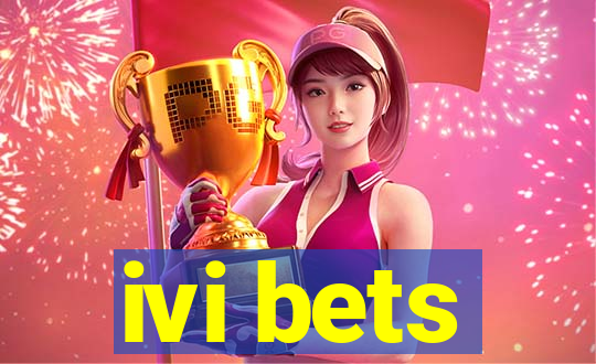 ivi bets