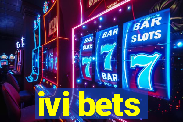 ivi bets