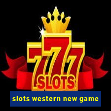 slots western new game