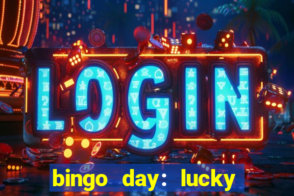 bingo day: lucky to win