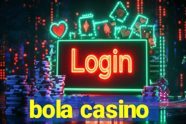 bola casino