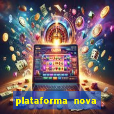 plataforma nova pagando cassino