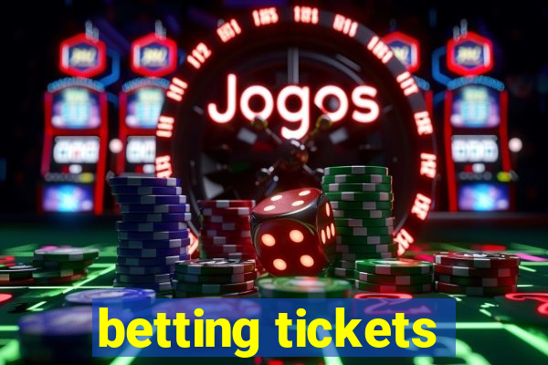 betting tickets