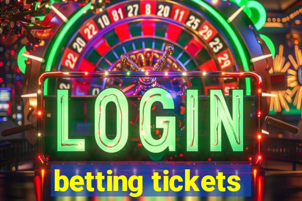 betting tickets